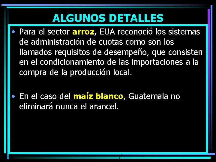 ALGUNOS DETALLES • Para el sector arroz, EUA reconoció los sistemas de administración de