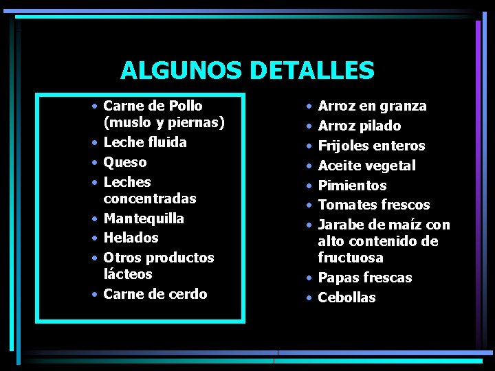 ALGUNOS DETALLES • Carne de Pollo (muslo y piernas) • Leche fluida • Queso