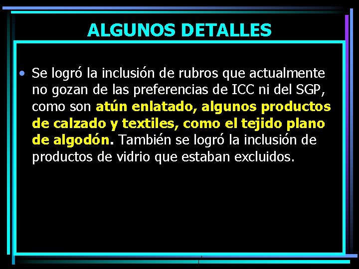 ALGUNOS DETALLES • Se logró la inclusión de rubros que actualmente no gozan de