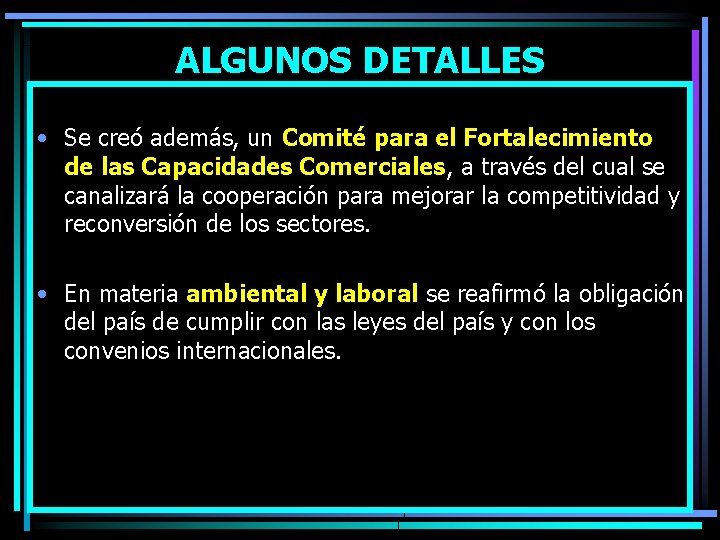 ALGUNOS DETALLES • Se creó además, un Comité para el Fortalecimiento de las Capacidades