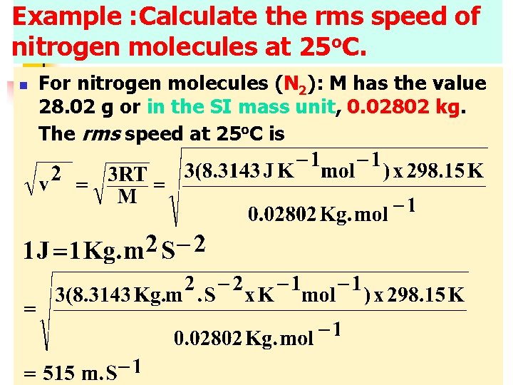 Example : Calculate the rms speed of nitrogen molecules at 25 o. C. n
