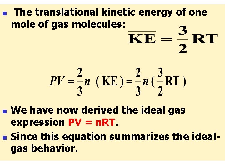 n n n The translational kinetic energy of one mole of gas molecules: We