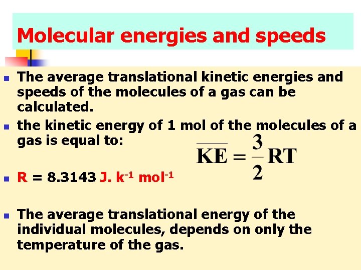Molecular energies and speeds n n The average translational kinetic energies and speeds of