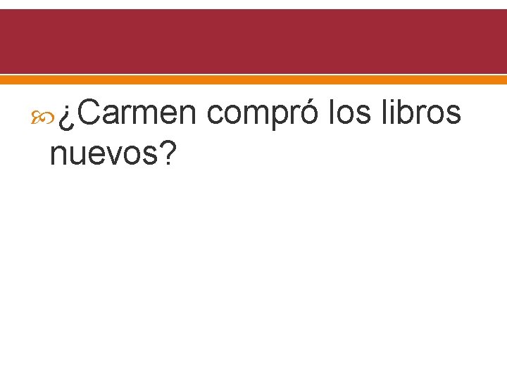  ¿Carmen nuevos? compró los libros 