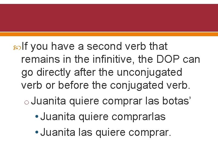  If you have a second verb that remains in the infinitive, the DOP
