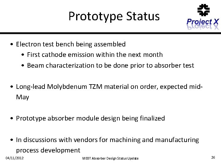 Prototype Status • Electron test bench being assembled • First cathode emission within the