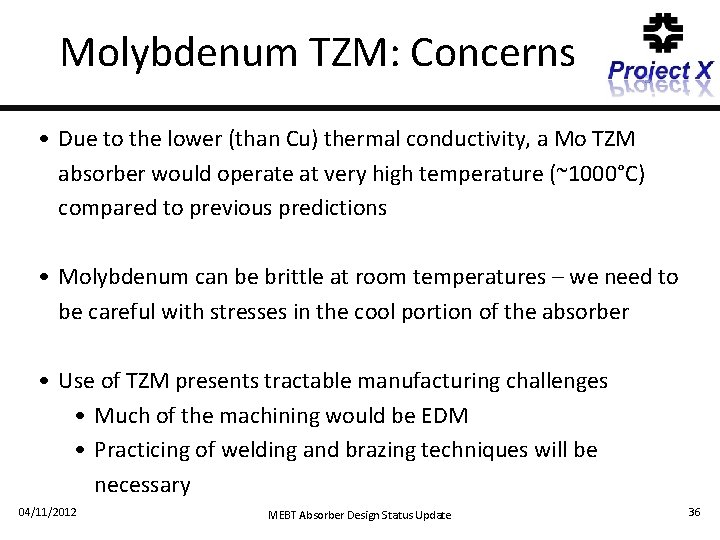 Molybdenum TZM: Concerns • Due to the lower (than Cu) thermal conductivity, a Mo
