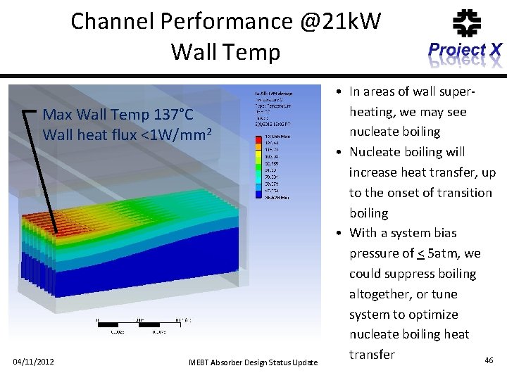 Channel Performance @21 k. W Wall Temp Max Wall Temp 137°C Wall heat flux