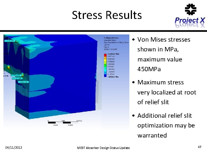 Stress Results • Von Mises stresses shown in MPa, maximum value 450 MPa •