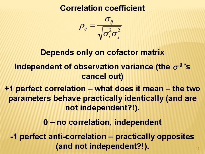 Correlation coefficient Depends only on cofactor matrix Independent of observation variance (the s 2