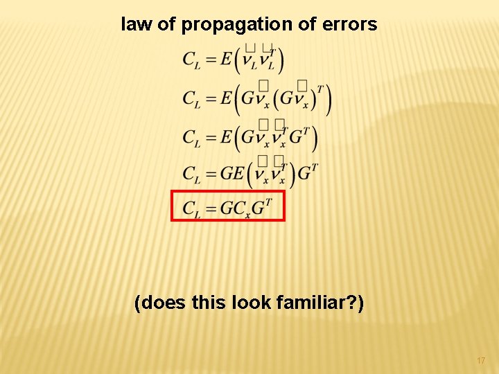 law of propagation of errors (does this look familiar? ) 17 