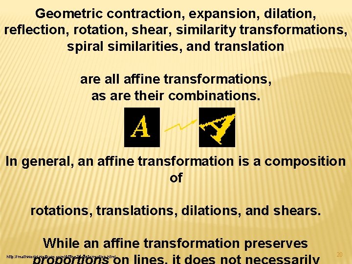 Geometric contraction, expansion, dilation, reflection, rotation, shear, similarity transformations, spiral similarities, and translation are