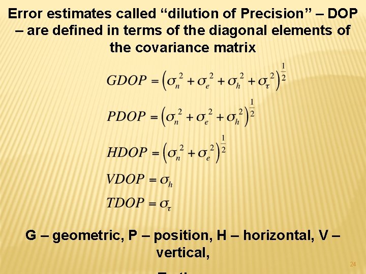 Error estimates called “dilution of Precision” – DOP – are defined in terms of