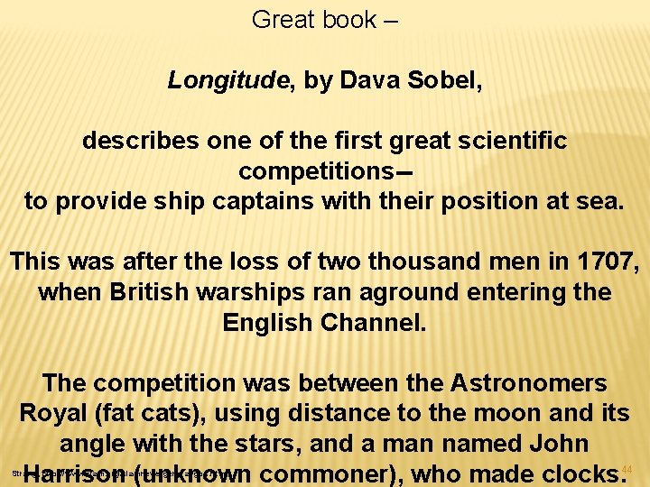 Great book – Longitude, by Dava Sobel, describes one of the first great scientific