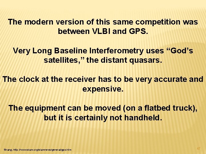 The modern version of this same competition was between VLBI and GPS. Very Long