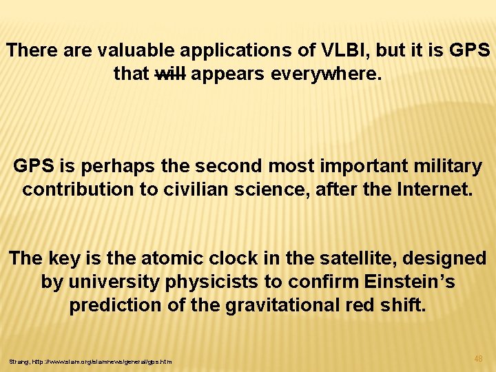 There are valuable applications of VLBI, but it is GPS that will appears everywhere.