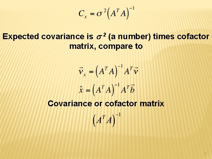 Expected covariance is s 2 (a number) times cofactor matrix, compare to Covariance or