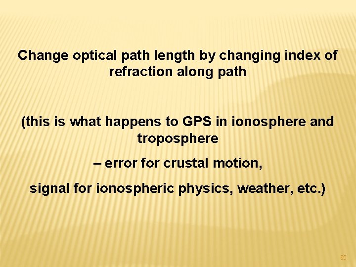 Change optical path length by changing index of refraction along path (this is what
