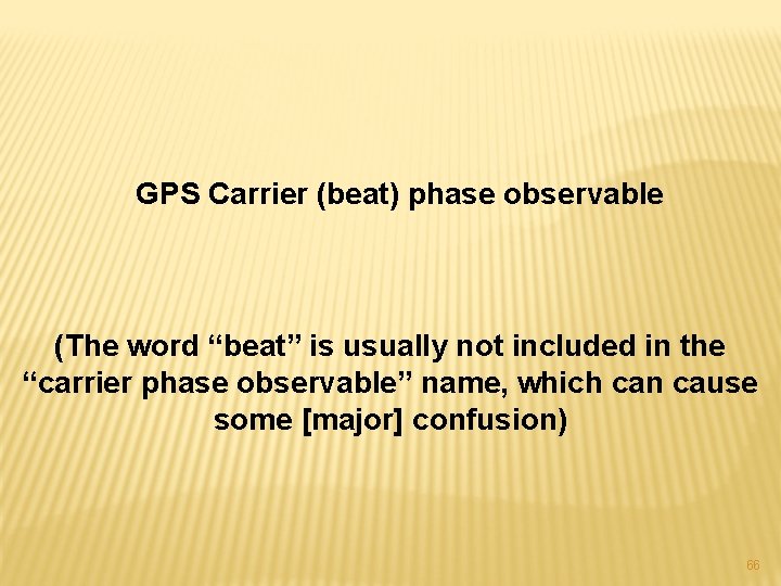 GPS Carrier (beat) phase observable (The word “beat” is usually not included in the