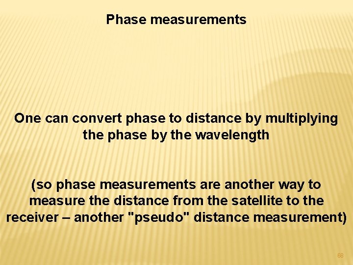 Phase measurements One can convert phase to distance by multiplying the phase by the