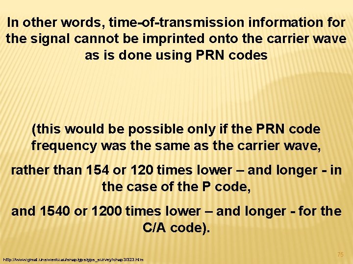 In other words, time-of-transmission information for the signal cannot be imprinted onto the carrier