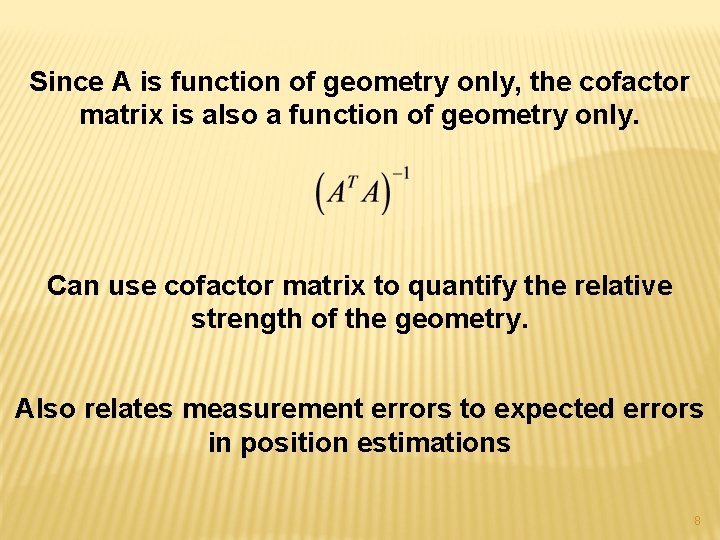 Since A is function of geometry only, the cofactor matrix is also a function