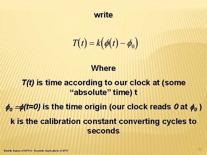 write Where T(t) is time according to our clock at (some “absolute” time) t