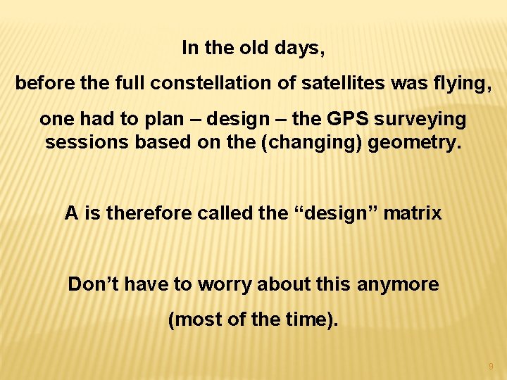 In the old days, before the full constellation of satellites was flying, one had