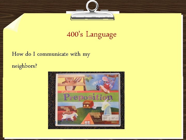 400’s Language How do I communicate with my neighbors? 