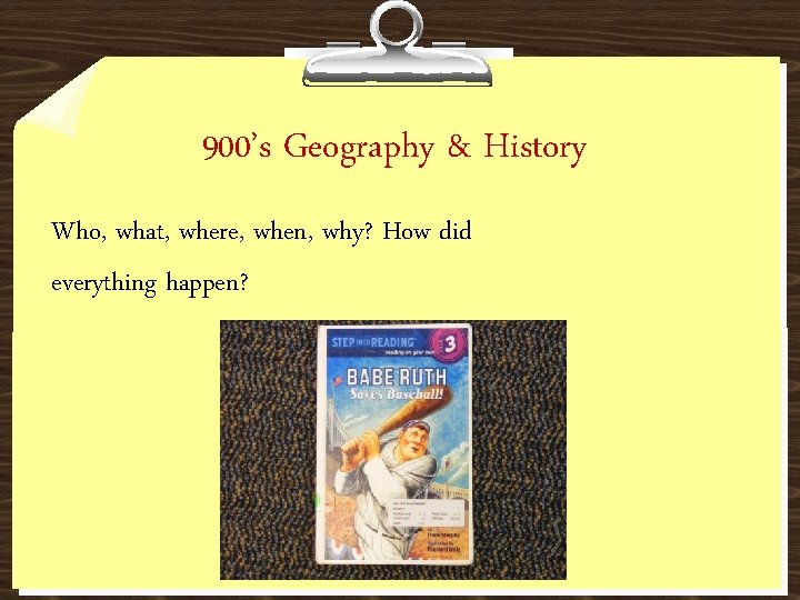 900’s Geography & History Who, what, where, when, why? How did everything happen? 