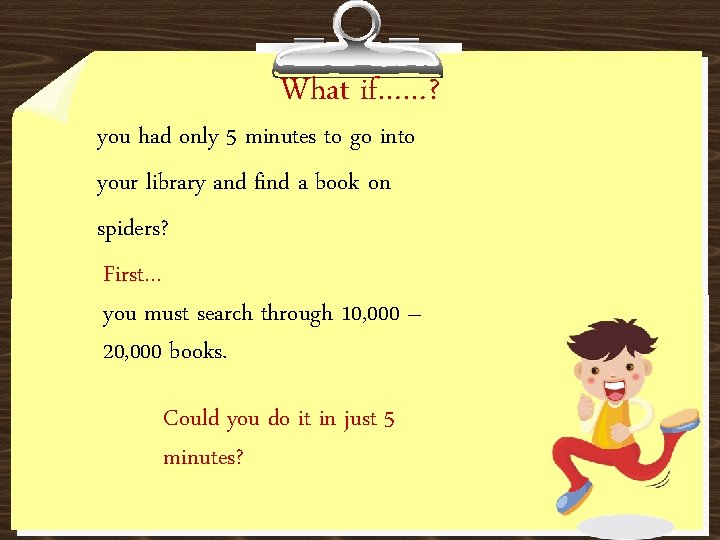 What if……? you had only 5 minutes to go into your library and find