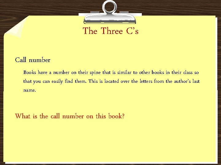 The Three C’s Call number Books have a number on their spine that is