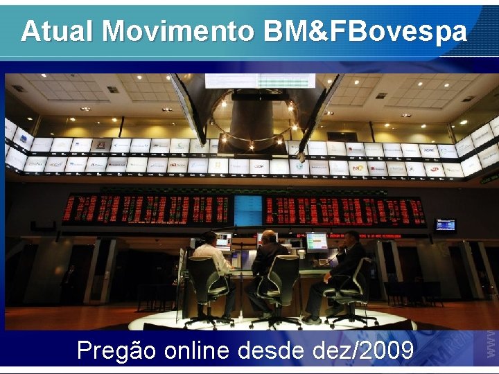 Pregão online desde dez/2009 www. Curso. Solon. com. br Atual Movimento BM&FBovespa 