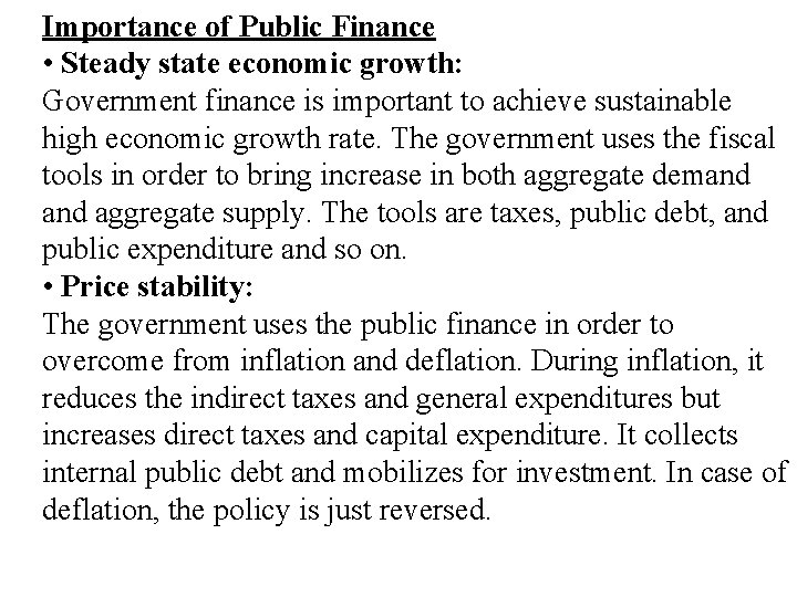 Importance of Public Finance • Steady state economic growth: Government finance is important to