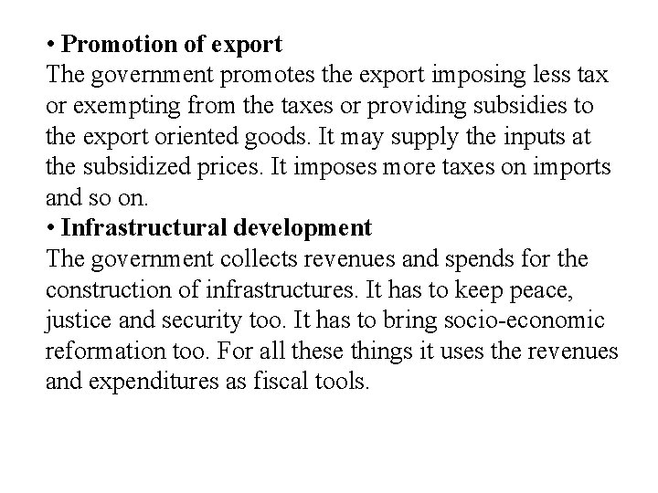  • Promotion of export The government promotes the export imposing less tax or