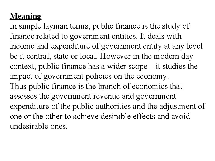 Meaning In simple layman terms, public finance is the study of finance related to