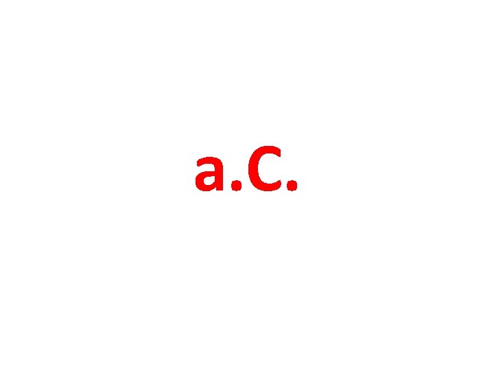 a. C. 