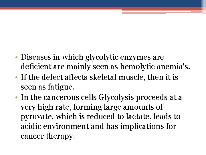  • Diseases in which glycolytic enzymes are deficient are mainly seen as hemolytic