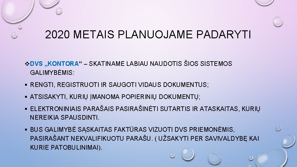 2020 METAIS PLANUOJAME PADARYTI v. DVS „KONTORA“ – SKATINAME LABIAU NAUDOTIS ŠIOS SISTEMOS GALIMYBĖMIS: