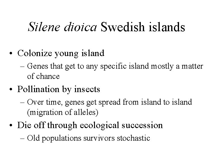 Silene dioica Swedish islands • Colonize young island – Genes that get to any
