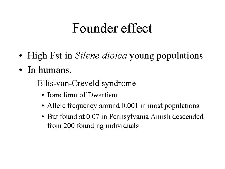 Founder effect • High Fst in Silene dioica young populations • In humans, –