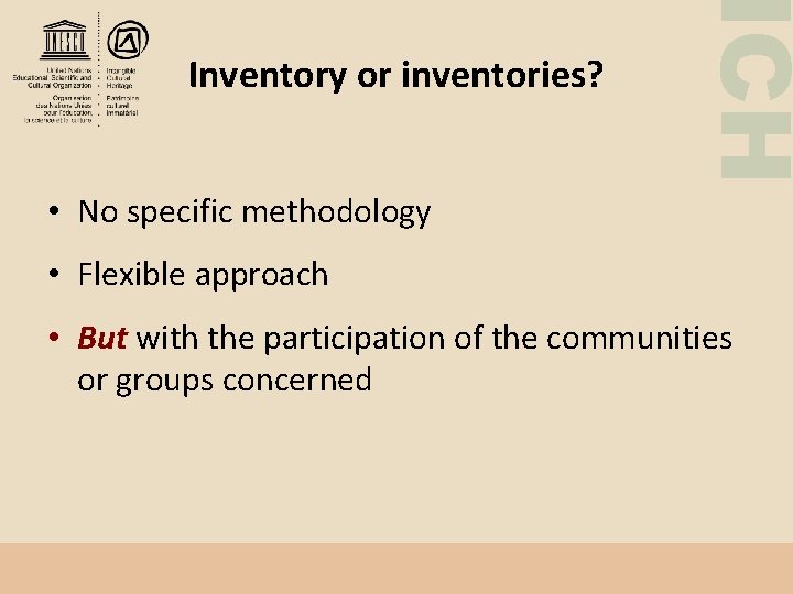 ICH Inventory or inventories? • No specific methodology • Flexible approach • But with