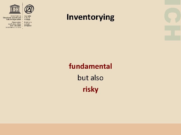 fundamental but also risky ICH Inventorying 