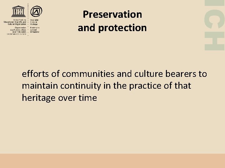 ICH Preservation and protection efforts of communities and culture bearers to maintain continuity in