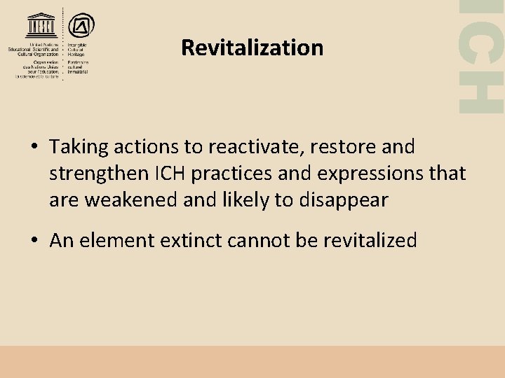 ICH Revitalization • Taking actions to reactivate, restore and strengthen ICH practices and expressions