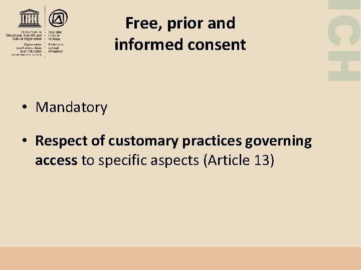  • Mandatory • Respect of customary practices governing access to specific aspects (Article