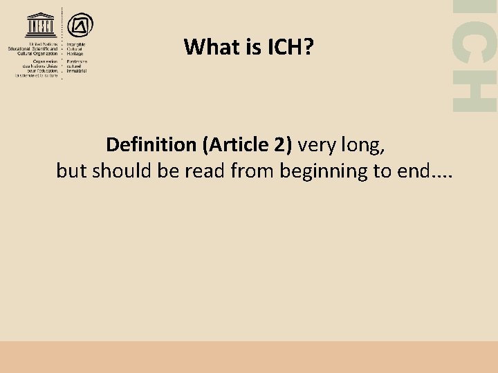ICH What is ICH? Definition (Article 2) very long, but should be read from