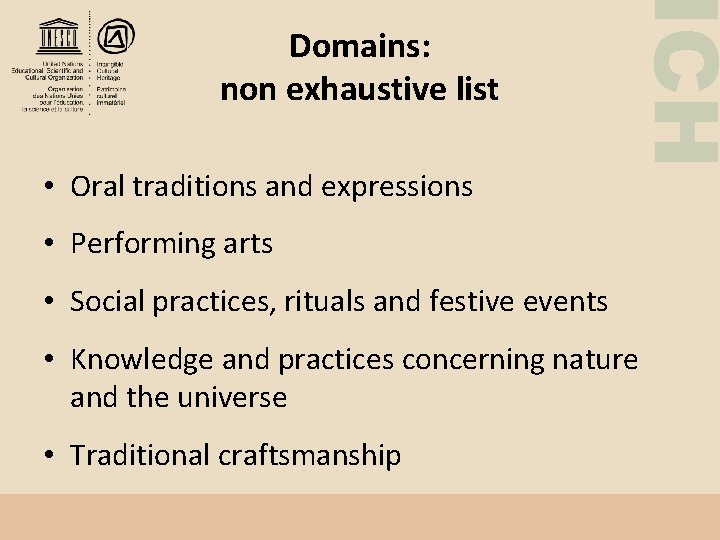  • Oral traditions and expressions ICH Domains: non exhaustive list • Performing arts