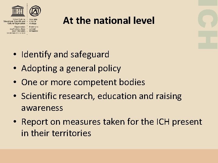 ICH At the national level Identify and safeguard Adopting a general policy One or