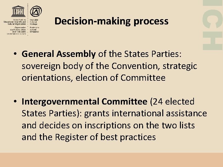 ICH Decision-making process • General Assembly of the States Parties: sovereign body of the